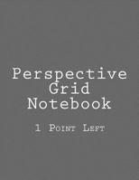 Perspective Grid Notebook: 1 Point Left 1533046174 Book Cover