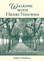 Walking With Henri Nouwen: A Reflective Journey 0809141612 Book Cover