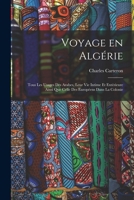 Voyage en Algérie; tous les usages des Arabes, leur vie intime et extérieure ainsi que celle des Européens dans la colonie 1016363710 Book Cover