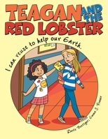 Teagan and the Red Lobster: I Can Reuse to Help Our Earth 1664276548 Book Cover