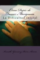 C�mo Dejar de Fumar Mariguana: La Dificultad Inicial 1499755112 Book Cover