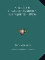A Book Of Glamorganshire's Antiquities 1120109094 Book Cover