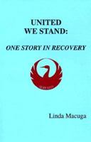 United We Stand: One Story in Recovery 0965681157 Book Cover