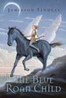 The Blue Roan Child 0439627524 Book Cover