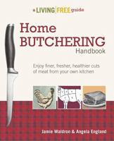 Home Butchering Handbook: A Living Free Guide 1615642137 Book Cover