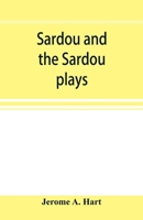Sardou and the Sardou plays 1145473733 Book Cover