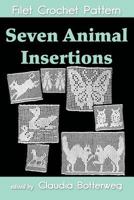 Seven Animal Insertions Filet Crochet Pattern: Complete Instructions and Chart 1522778276 Book Cover