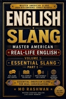 English Slang: Master American Real-Life English — Volume 1: Essential Slang – Part 1 (SECOND EDITION): Master Core American Slang for Daily Conversations, Texting, and Real-Life English Understand B0H4TPQBQT Book Cover