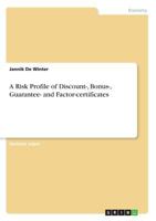 A Risk Profile of Discount-, Bonus-, Guarantee- and Factor-certificates 366882018X Book Cover