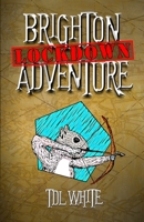 Brighton Lockdown Adventure (Brighton Adventure Stories) 1838147519 Book Cover
