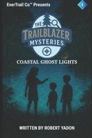 The Trailblazer Mysteries: Book 2 – Coastal Ghost Lights B0FH5GKQH4 Book Cover
