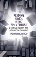Reading Hayek in the 21st Century: A Critical Inquiry into His Political Thought 0230301622 Book Cover