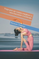 Yoga per un sonno migliore e una funzione cerebrale B0C2RPJ73L Book Cover