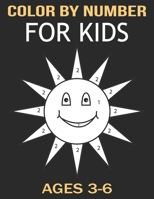 Color By Number: For Kids Ages 3-6 B093RP1HGK Book Cover