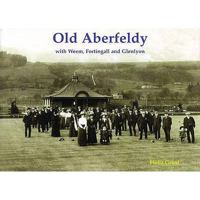 Old Aberfeldy: with Weem, Fortingall and Glenlyon 1840334789 Book Cover