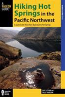 Hiking Hot Springs in the Pacific Northwest, 4th (Regional Hiking Series) 0762736232 Book Cover