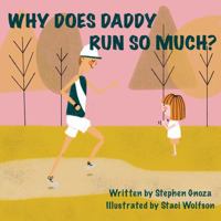 Why Does Daddy Run So Much? 1947197177 Book Cover