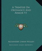 A Treatise On Ordnance And Armor V1 1430460768 Book Cover