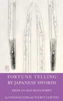 Fortune Telling by Japanese Swords: From an old Manuscript 384236136X Book Cover