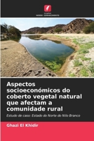 Aspectos socioeconómicos do coberto vegetal natural que afectam a comunidade rural (Portuguese Edition) 6207975782 Book Cover