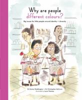 Why Are People Different Colours?: Big issues for little people around identity and diversity 1847808107 Book Cover