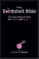 The Bombshell Bible: The Only Makeover Book for Style and Soul... 0973722800 Book Cover