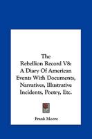 The Rebellion Record: A Diary of American Events Volume 8 1275729401 Book Cover