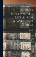 Thomas Hinshaw, the Little Irish Weaver and Others 1016352131 Book Cover