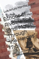 Echoes of Rivas – The Final March Through the Heroes’ Trail: Costa Rica's expeditionary Army in Nicaragua 1856 (The Costa Rican Legacy Chronicles) B0FNX7265X Book Cover