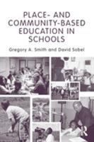 Place- and Community-Based Education in Schools 0415875196 Book Cover