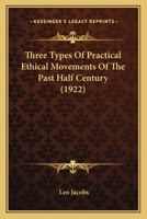 Three Types Of Practical Ethical Movements Of The Past Half Century 1437352545 Book Cover