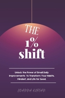 The 1% Shift: Unlock the Power of Smal Daily Improvements to Transform Your Habits, Mindset, and Life for Good B0FCCDBP67 Book Cover
