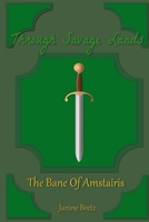 Through Savage Lands: The Bane Of Amstairis 1329633113 Book Cover