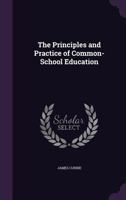 The Principles and Practice of Common-School Education 1357837666 Book Cover