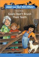 Goats Don't Brush Their Teeth (Abby and Tess Pet-Sitters) 1897550030 Book Cover