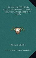 Uber Allianzen Und Allianzverhaltnisse Nach Heutigem Volkerrecht (1907) 1142540502 Book Cover