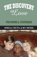 The Discovery of Love: Two Moms and Stephanie 1964559499 Book Cover
