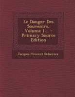 Le Danger Des Souvenirs, Volume 1... 0341164712 Book Cover