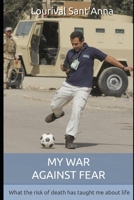My War Against Fear: What the risk of death has taught me about life 1090712103 Book Cover