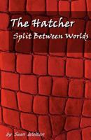 Split between Worlds: The Hatcher 1466339225 Book Cover