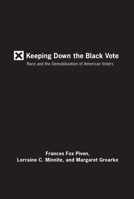 Keeping Down the Black Vote: Race and the Demobilization of American Voters (The New Press) 1595583548 Book Cover