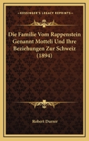 Die Familie Vom Rappenstein Genannt M�tteli Und Ihre Beziehungen Zur Schweiz... 1017059780 Book Cover