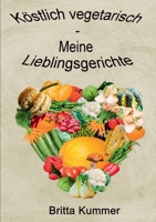 Köstlich vegetarisch - Meine Lieblingsgerichte (German Edition) 3751993827 Book Cover