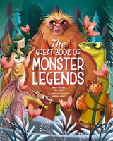 The Great Book of Monster Legends: Stories and Myths from Around the World (Happy Fox Books) A Kids' Monsters Book Filled with Adventure, Mystery, Travel, and Fun Facts about Bigfoot, Nessie, and More 1641243465 Book Cover