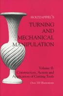 Turning and Mechanical Manipulation (Holtzapffel's Construction, Action & Application of Cutting Tools) (Holtzapffel's Construction, Action & Application of Cutting) 1879335395 Book Cover