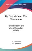 De Geschiedenis Van Fortunatus: Zyne Borze En Zyn Wenschhoedeken (1847) 1120426804 Book Cover