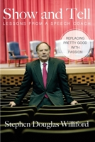 Show and Tell: Lessons From a Speech Coach 150788608X Book Cover