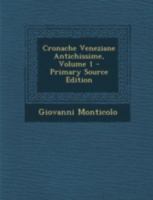 Cronache Veneziane Antichissime, Volume 1 1018471235 Book Cover