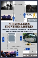 Surveillance Countermeasures: The Professional's Guide to Countering Hostile Surveillance Threats 1480987468 Book Cover