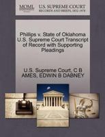 Phillips v. State of Oklahoma U.S. Supreme Court Transcript of Record with Supporting Pleadings 1270198823 Book Cover